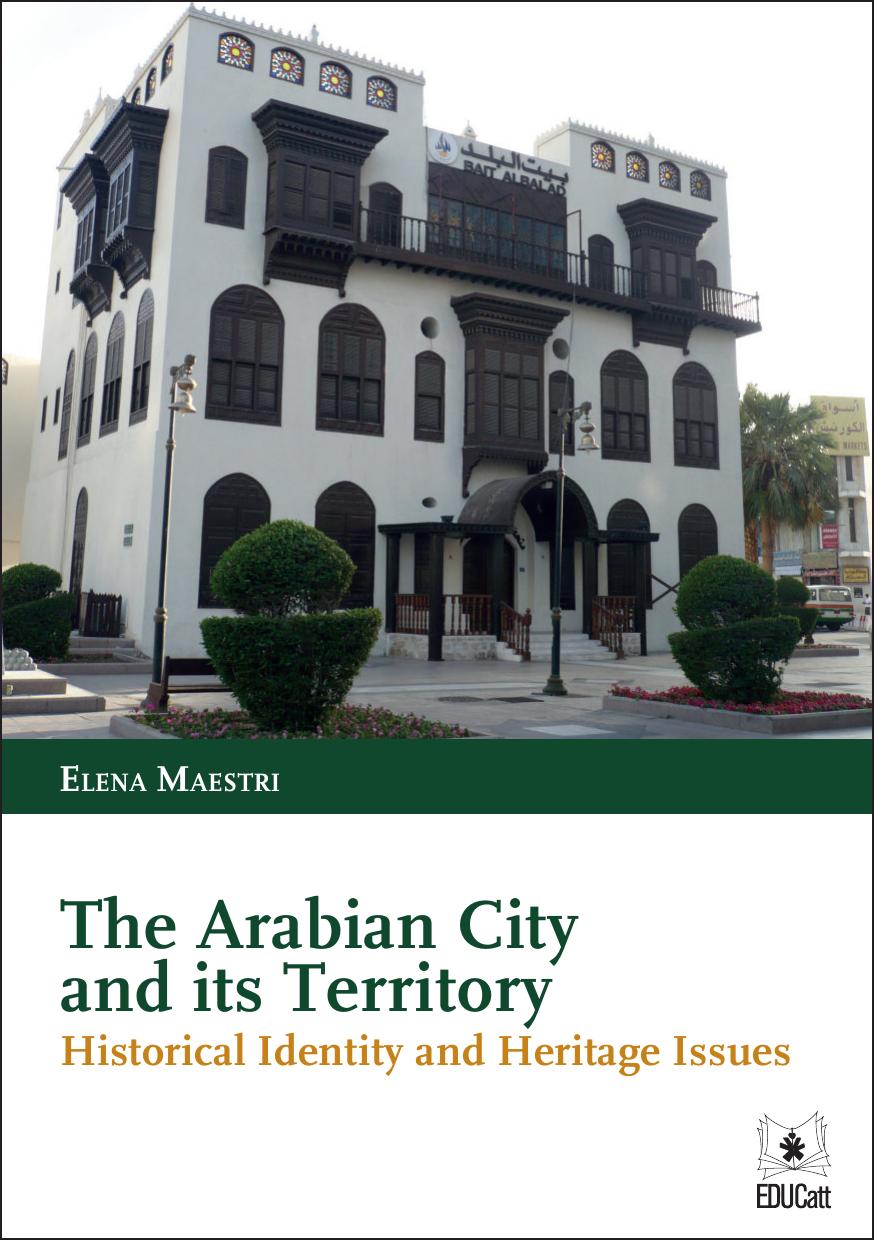 THE ARABIAN CITY AND ITS TERRITORY. HISTORICAL IDENTITY AND HERITAGE ISSUES.