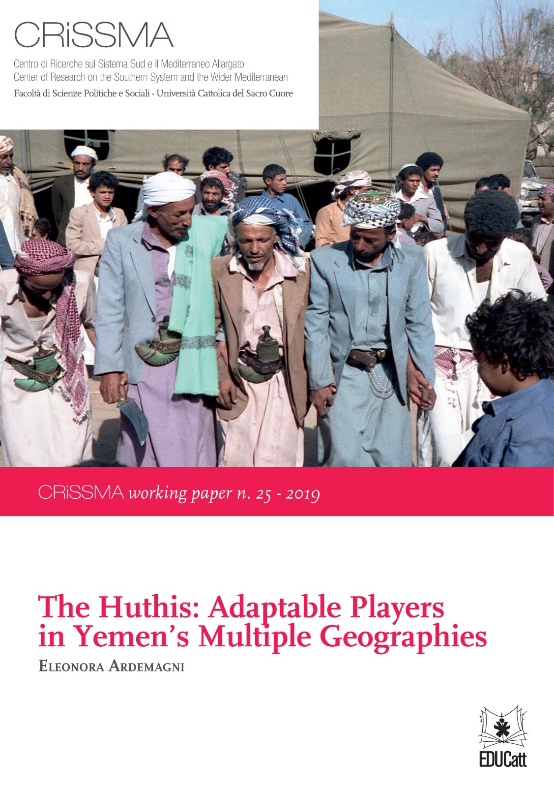 THE HUTHIS: ADAPTABLE PLAYERS IN YEMEN'S MULTIPLE GEOGRAPHIES CRISSMA WORKING PAPERS N. 25-2019