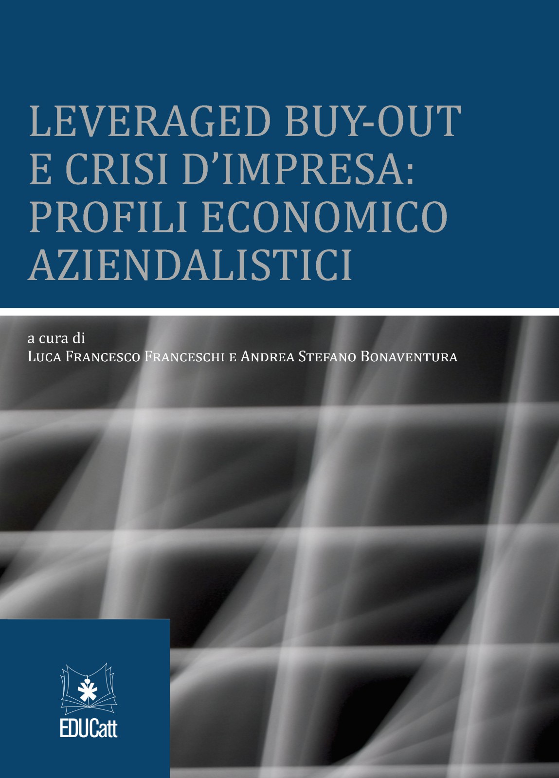 LEVERAGED BUY-OUT E CRISI D'IMPRESA: PROFILI ECONOMICO AZIENDALISTICI