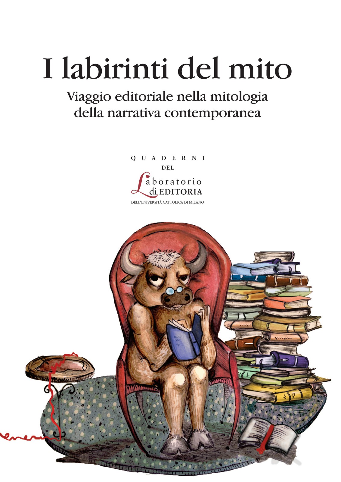 I LABIRINTI DEL MITO. VIAGGIO EDITORIALE NELLA MITOLOGIA DELLA NARRATIVA CONTEMP. QUADERNI QUALE 23