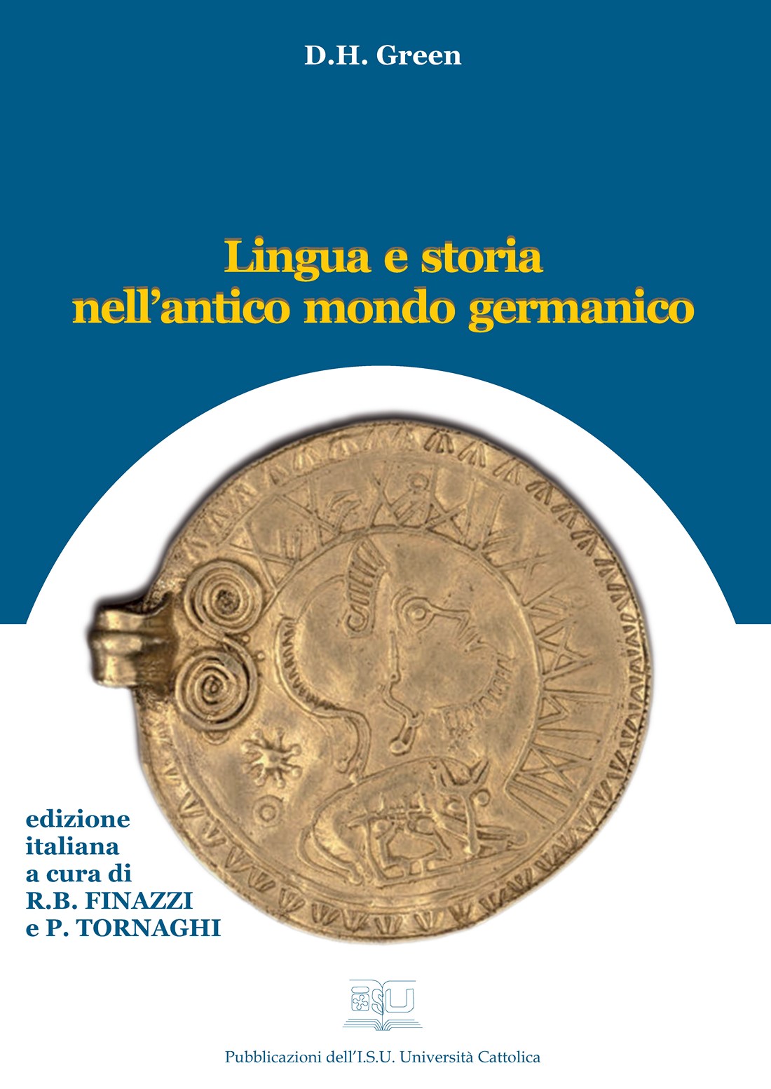 LINGUA E STORIA NELL'ANTICO MONDO GERMANICO. ED. IT. A CURA DI R.B. FINAZZI E P. TORNAGHI