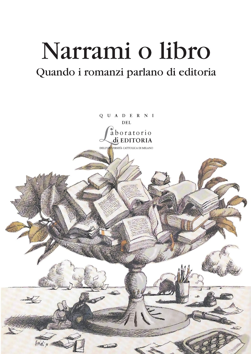 NARRAMI O LIBRO. QUANDO I ROMANZI PARLANO DI EDITORIA. QUADERNI QUALE 12