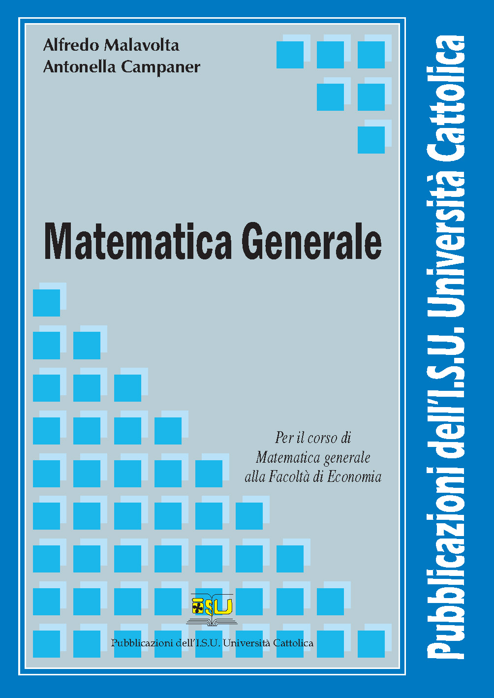 MATEMATICA GENERALE. PER IL CORSO DI MATEMATICA GENERALE ALLA FACOLTA' DI ECONOMIA