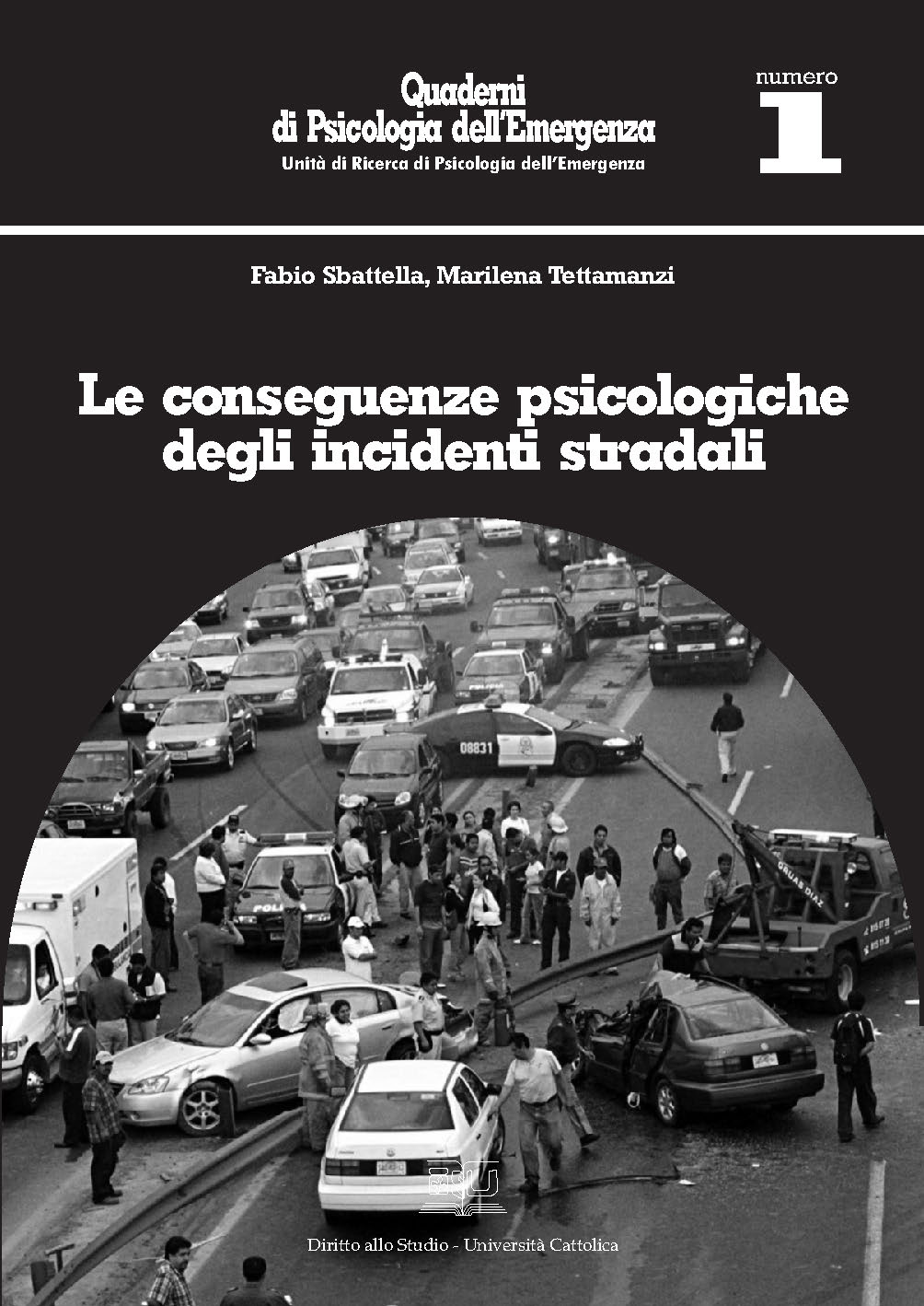 LE CONSEGUENZE PSICOLOGICHE DEGLI INCIDENTI STRADALI. QUADERNI DI PSICOLOGIA DELL'EMERGENZA N° 1