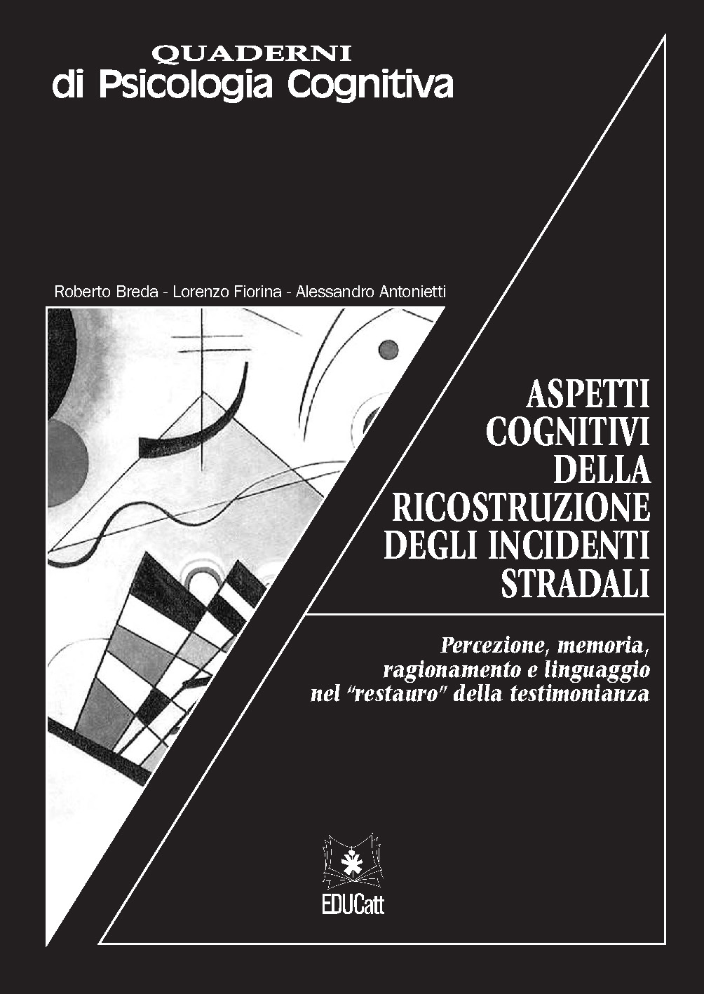 ASPETTI COGNITIVI DELLA RICOSTRUZIONE DEGLI INCIDENTI STRADALI. QUADERNI DI PSICOLOGIA COGNITIVA