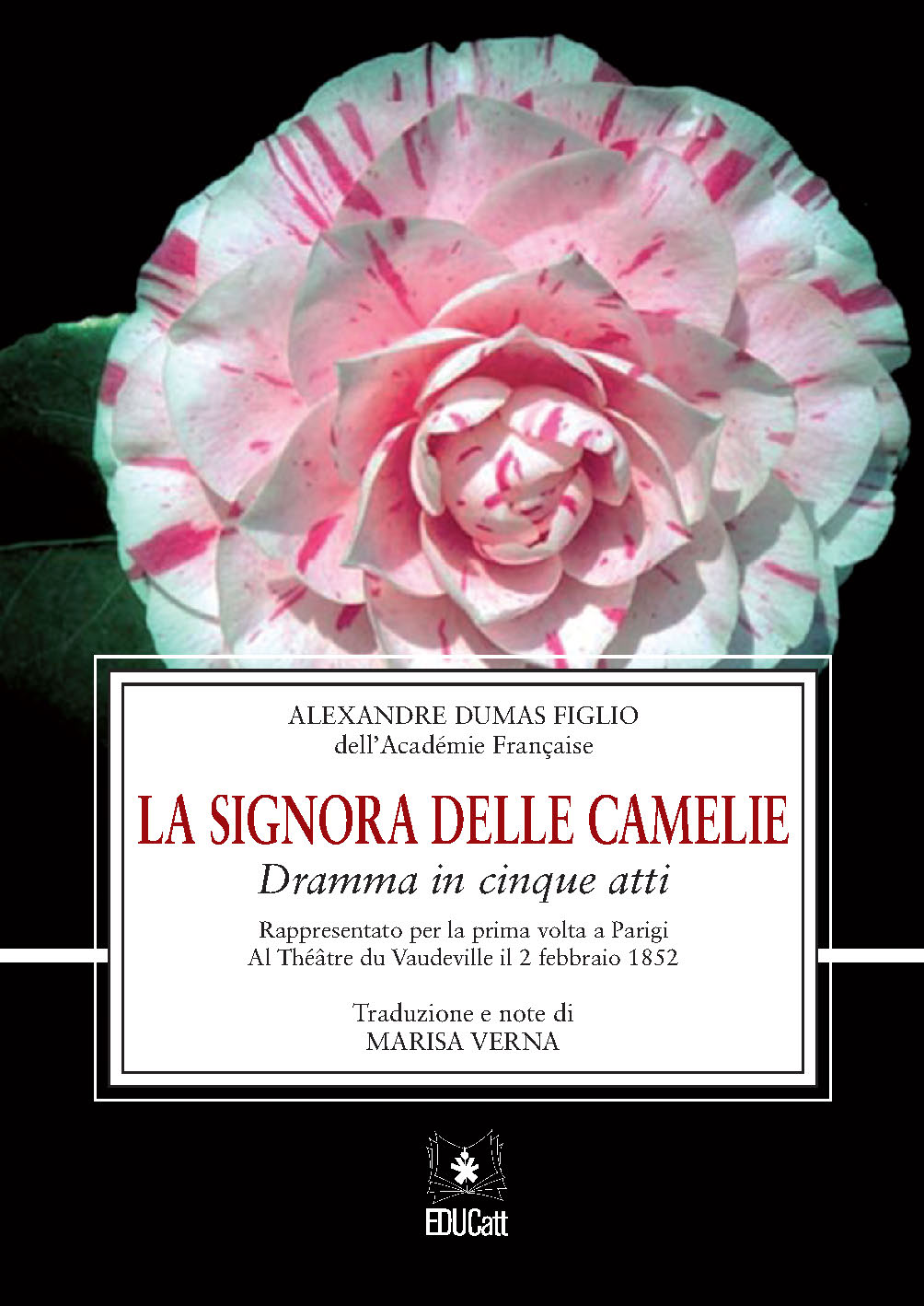 LA SIGNORA DELLE CAMELIE. DRAMMA IN CINQUE ATTI. TRAD. DI M. VERNA