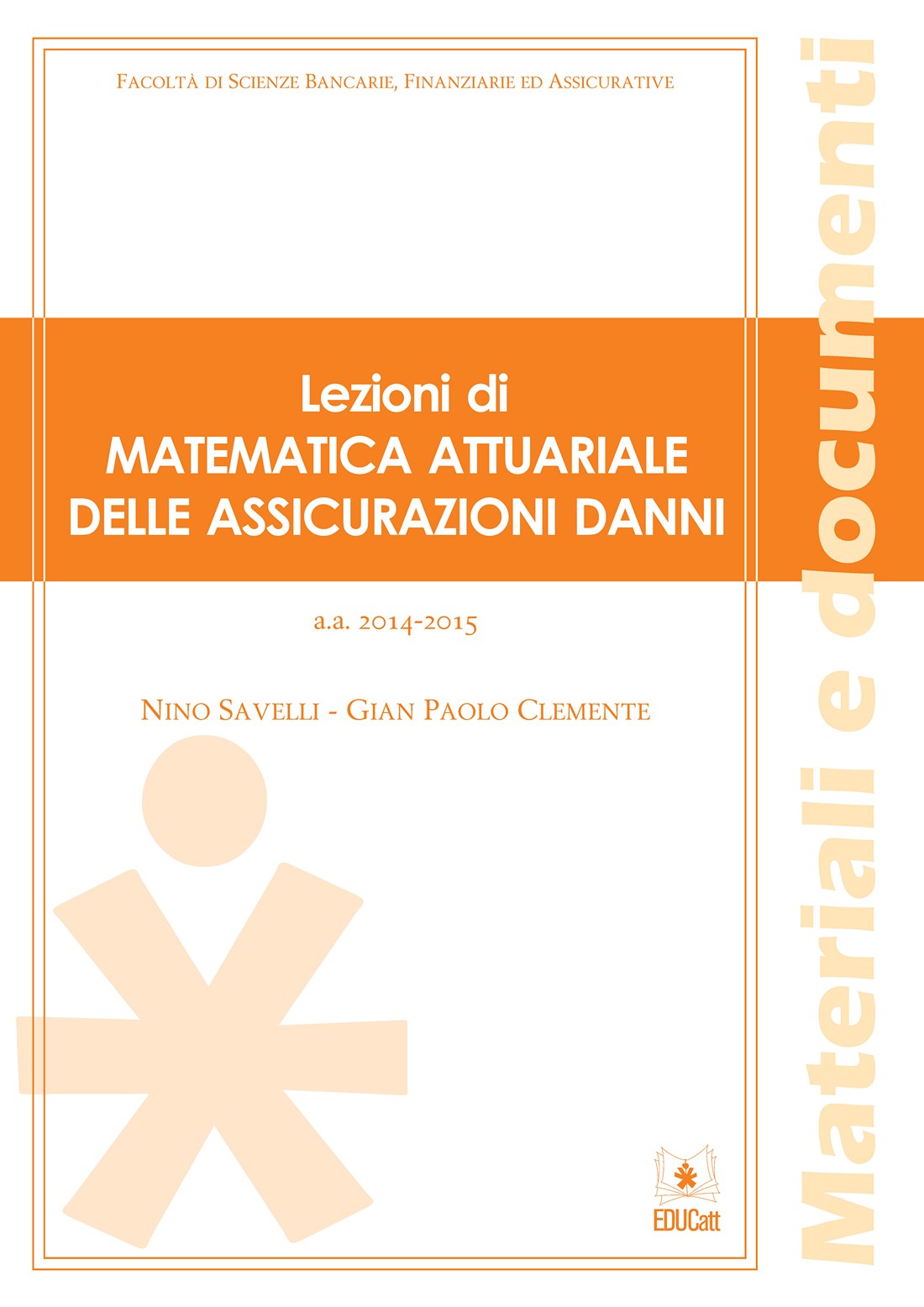 LEZIONI DI MATEMATICA ATTUARIALE DELLE ASSICURAZIONI DANNI 2014-2015