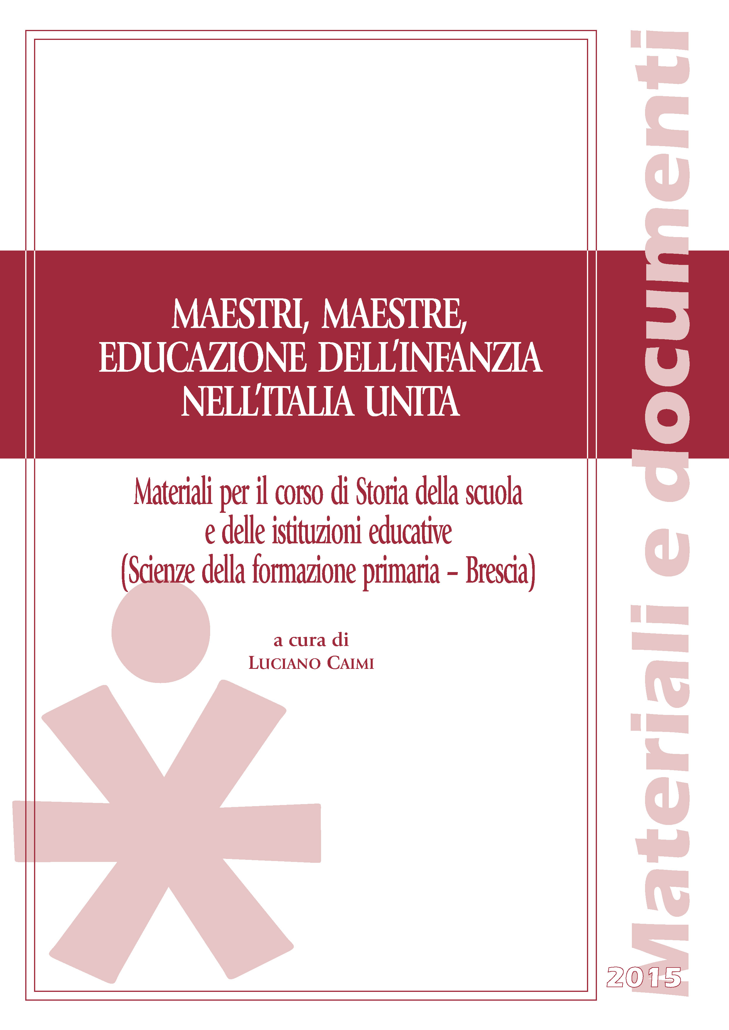 MAESTRI, MAESTRE, EDUCAZIONE DELL'INFANZIA NELL'ITALIA UNITA 2015