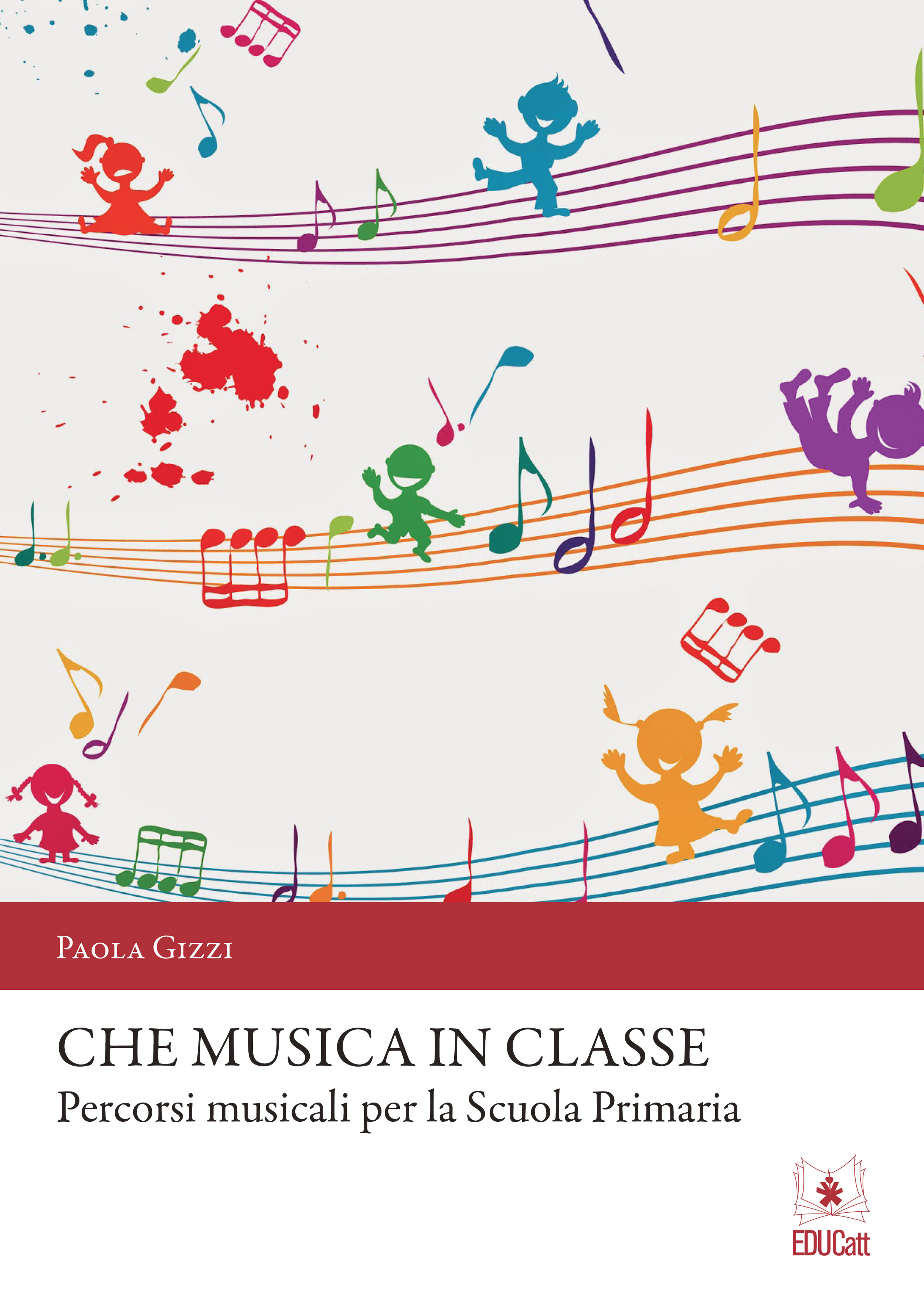 CHE MUSICA IN CLASSE. PERCORSI MUSICALI PER LA SCUOLA PRIMARIA