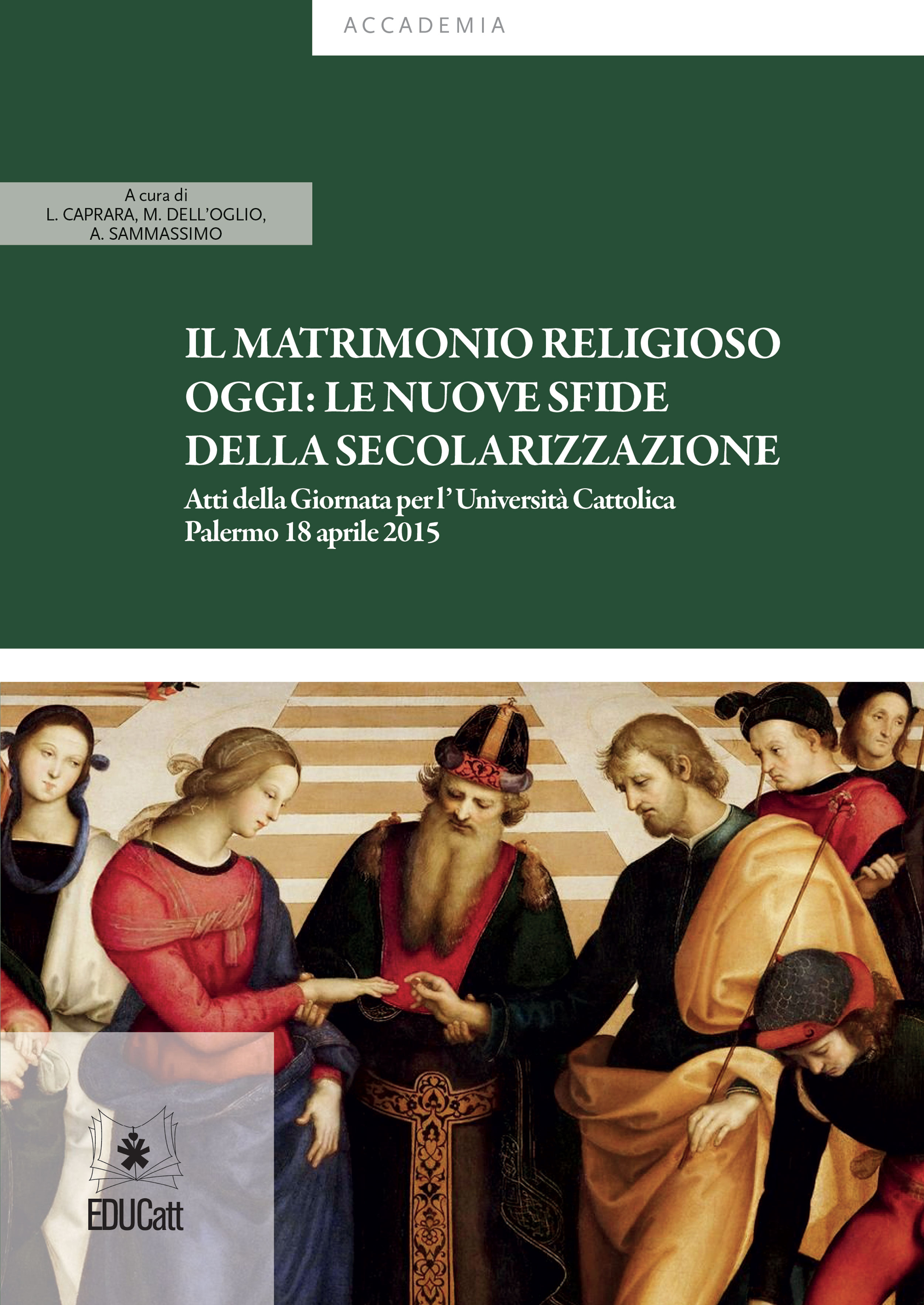 IL MATRIMONIO RELIGIOSO OGGI: LE NUOVE SFIDE DELLA SECOLARIZZAZIONE. ATTI DELLA GIORNATA PER L'UNIV