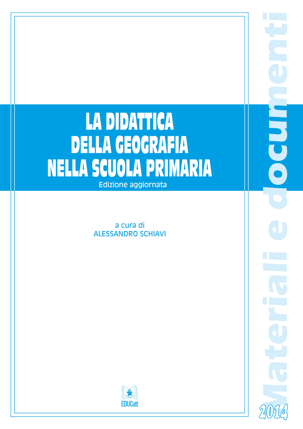 LA DIDATTICA DELLA GEOGRAFIA NELLA SCUOLA PRIMARIA (EDIZIONE AGGIORNATA)