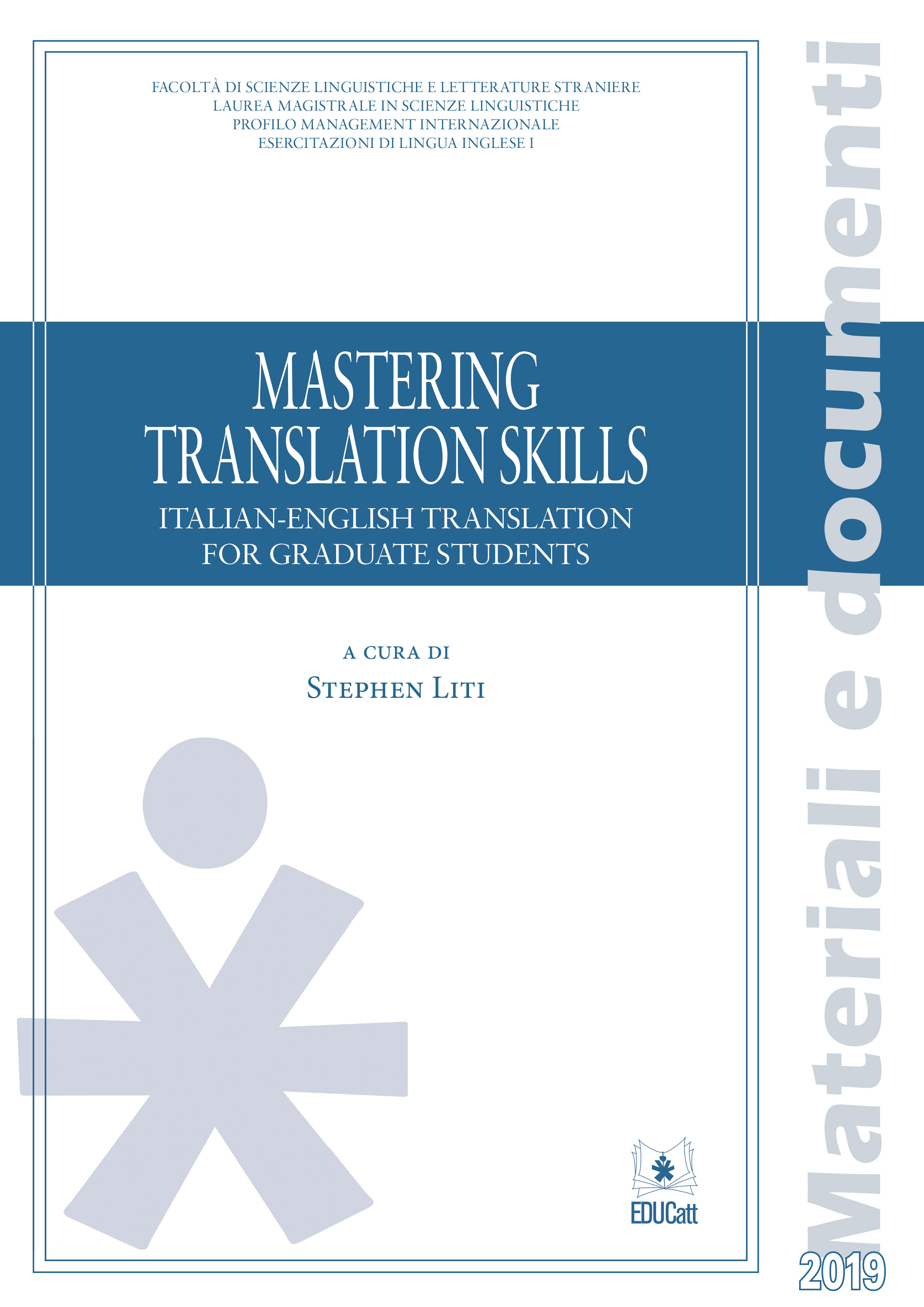 MASTERING TRANSLATION SKILLS. ITALIAN-ENGLISH TRANSLATION FOR GRADUATE STUDENTS 2019