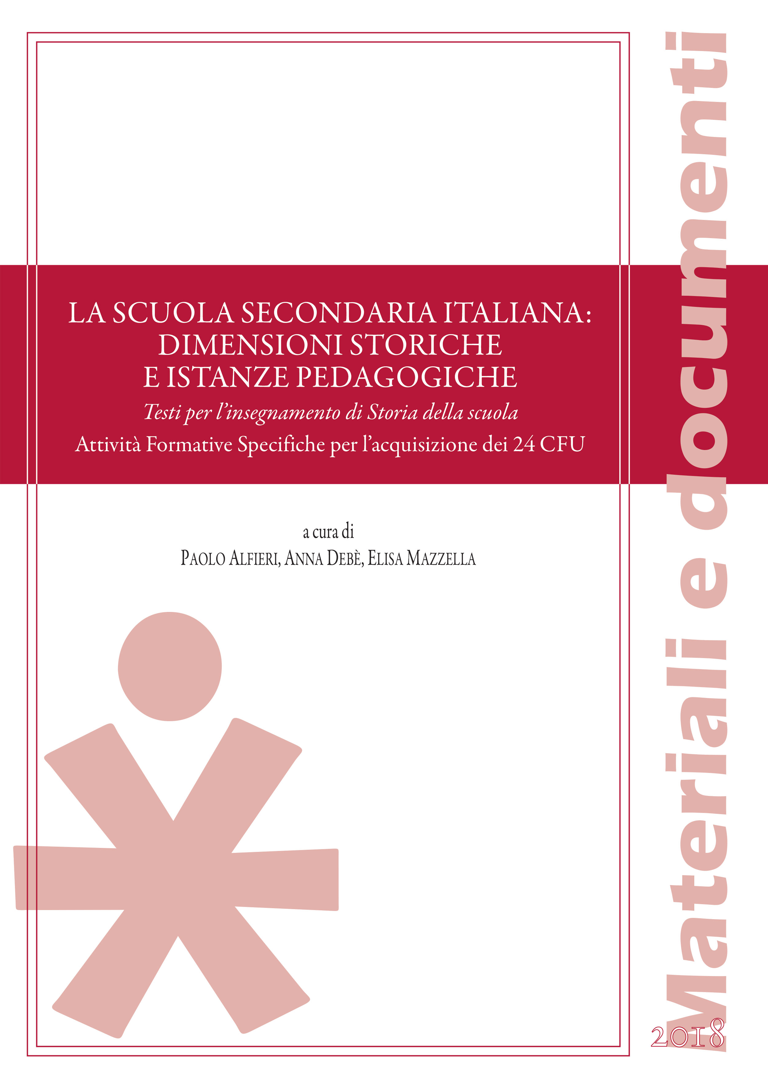 LA SCUOLA SECONDARIA ITALIANA: DIMENSIONI STORICHE E ISTANZE PEDAGOGICHE. TESTI PER L'INSEGNAMENTO