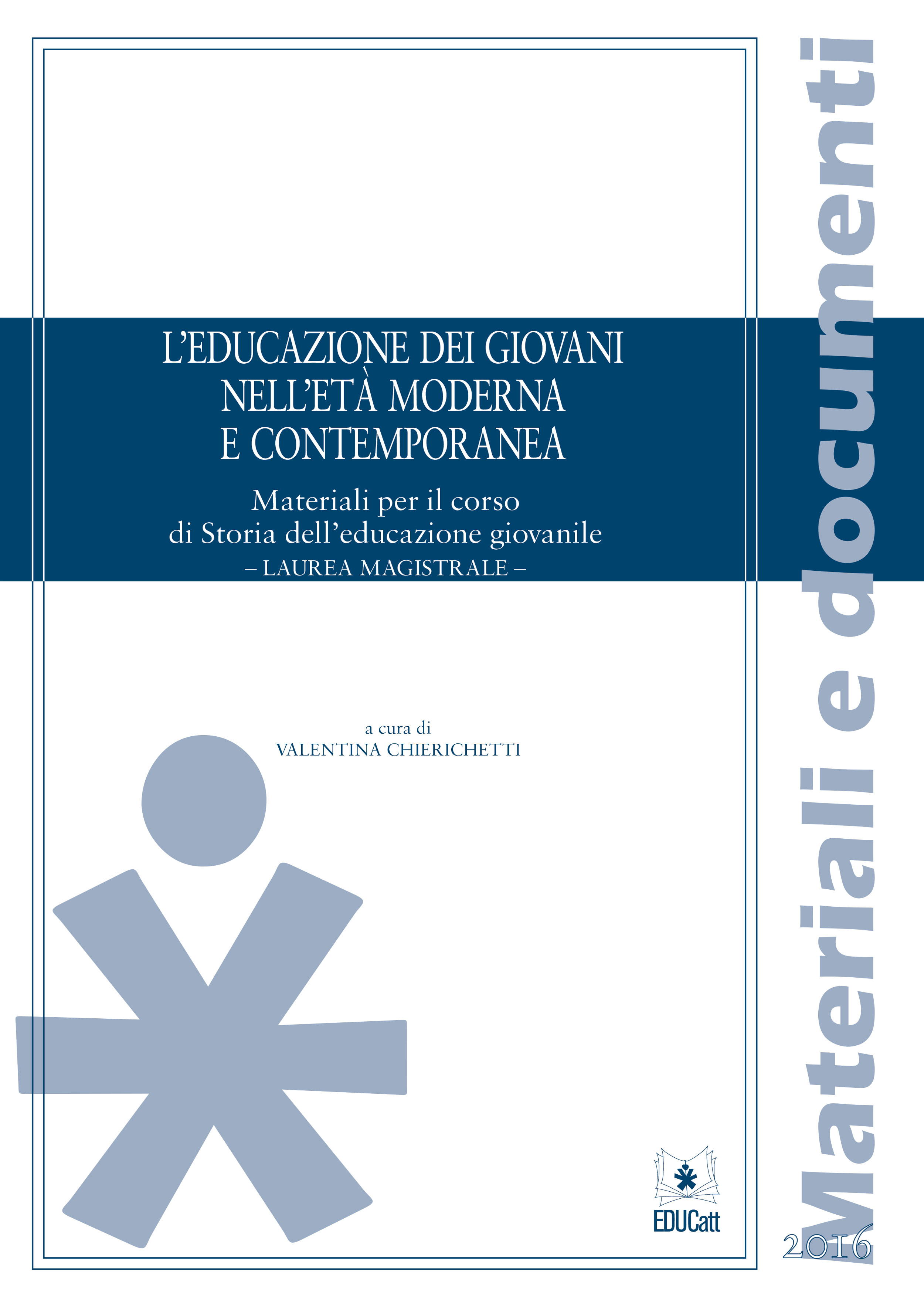 L'EDUCAZIONE DEI GIOVANI NELL'ETA' MODERNA E CONTEMPORANEA. MATERIALI PER IL CORSO DI STORIA DELL'E