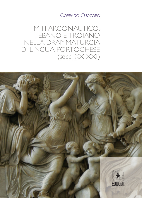 I MITI ARGONAUTICO, TEBANO E TROIANO NELLA DRAMMATURGIA DI LINGUA PORTOGHESE (SECC. XX-XXI)