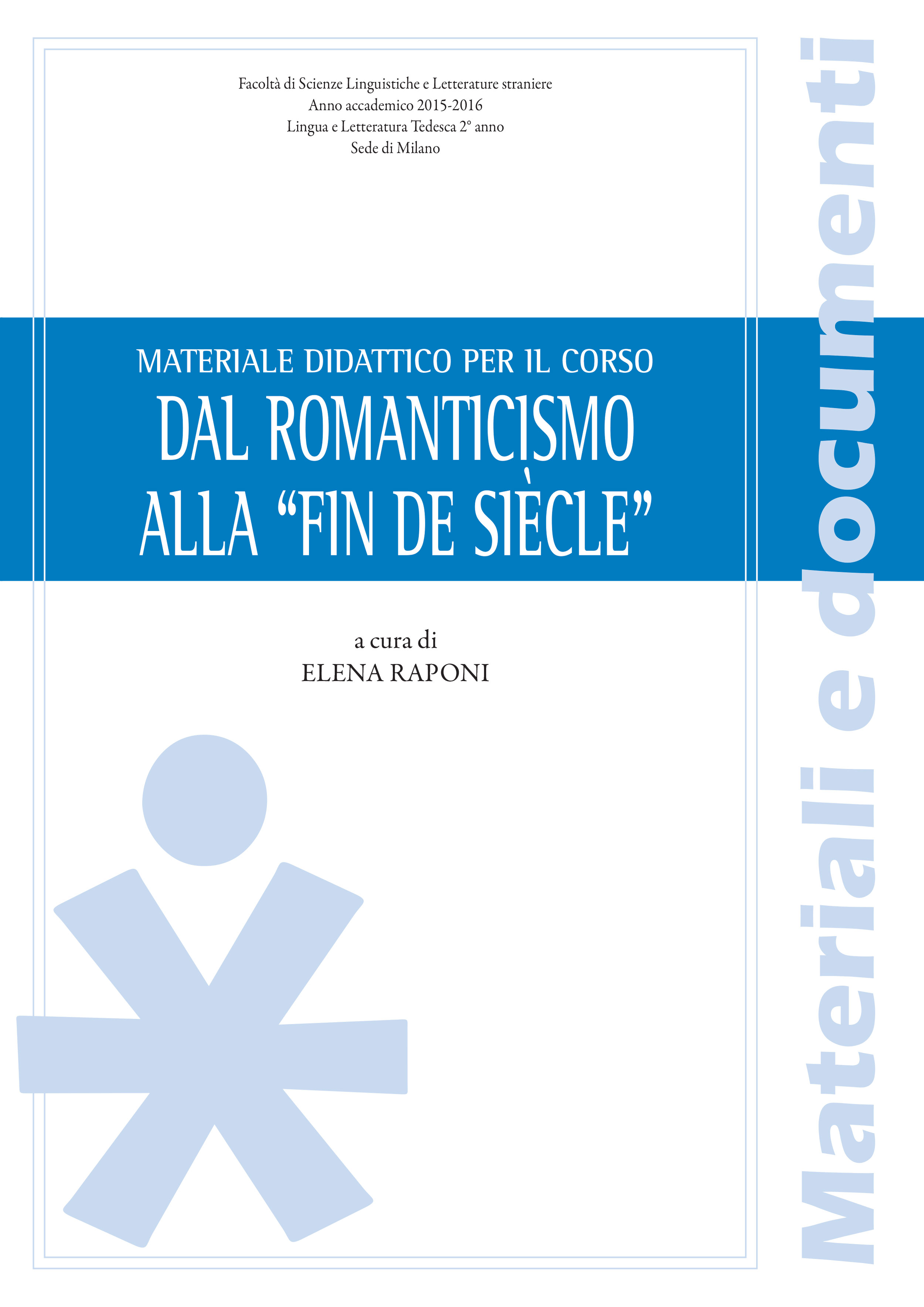 MATERIALE DIDATTICO PER IL CORSO DAL ROMANTICISMO ALLA "FIN DE SIECLE"