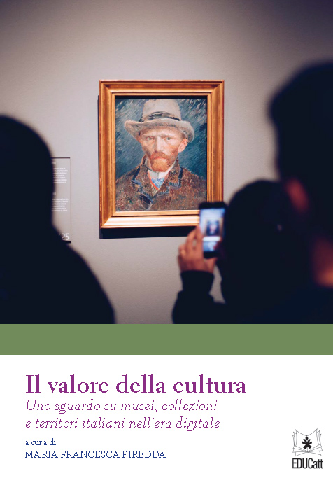 IL VALORE DELLA CULTURA. UNO SGUARDO SU MUSEI, COLLEZIONI E TERRITORI ITALIANI NELL'ERA DIGITALE