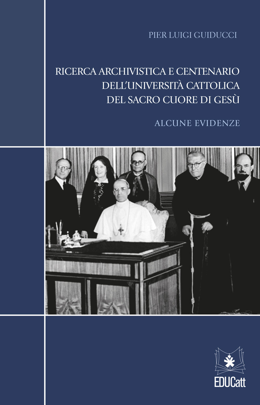 Ricerca archivistica e centenario dell'Università Cattolica del Sacro Cuore di Gesù. Alcune evidenze