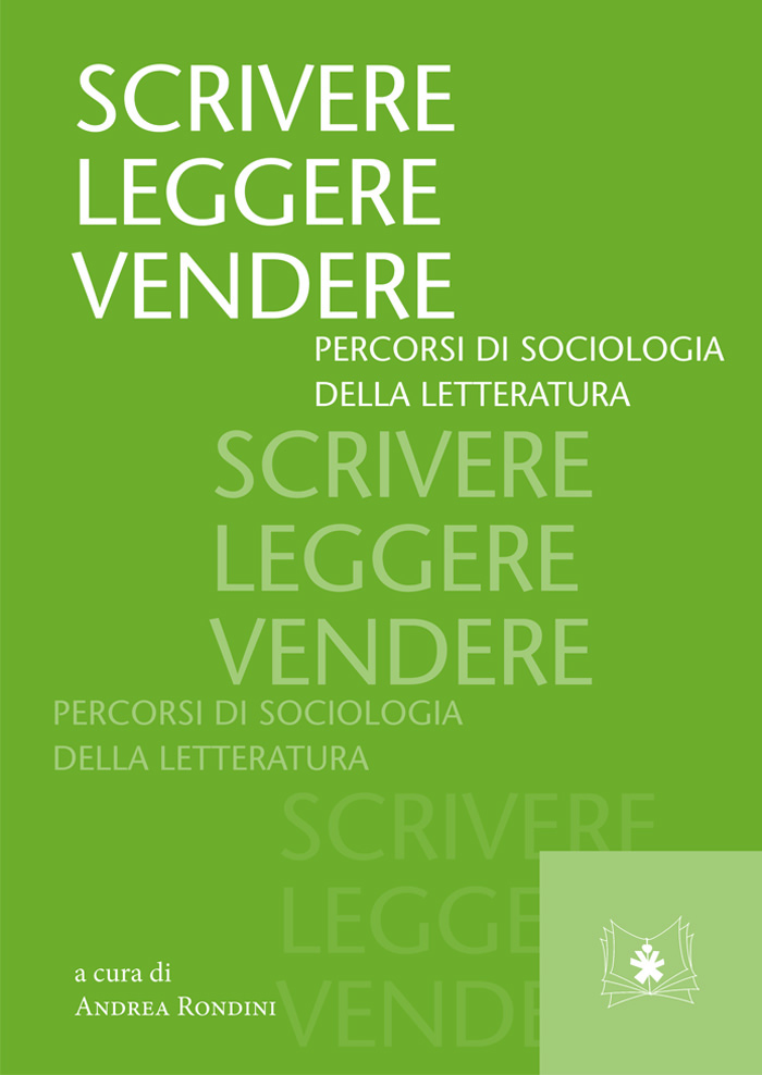 SCRIVERE, LEGGERE, VENDERE. PERCORSI DI SOCIOLOGIA DELLA LETTERATURA