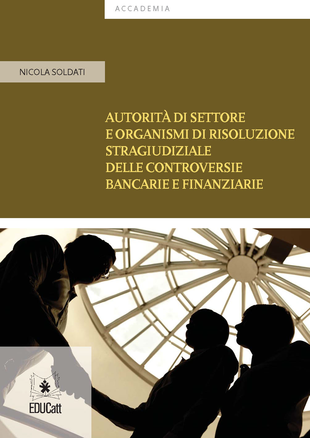 AUTORITÀ DI SETTORE E ORGANISMI DI RISOLUZIONE STRAGIUDIZIALE DELLE CONTROVERSIE BANCARIE