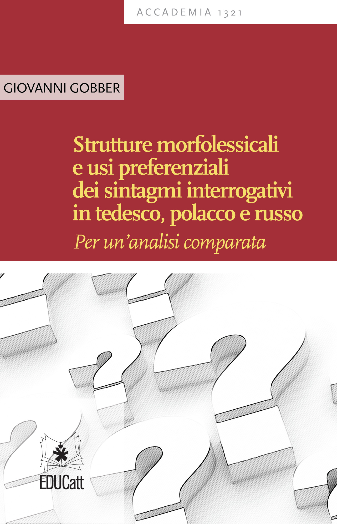 STRUTTURE MORFOLESSICALI E USI PREFERENZIALI DEI SINTAGMI INTERROGATIVI IN TEDESCO, POLACCO, RUSSO