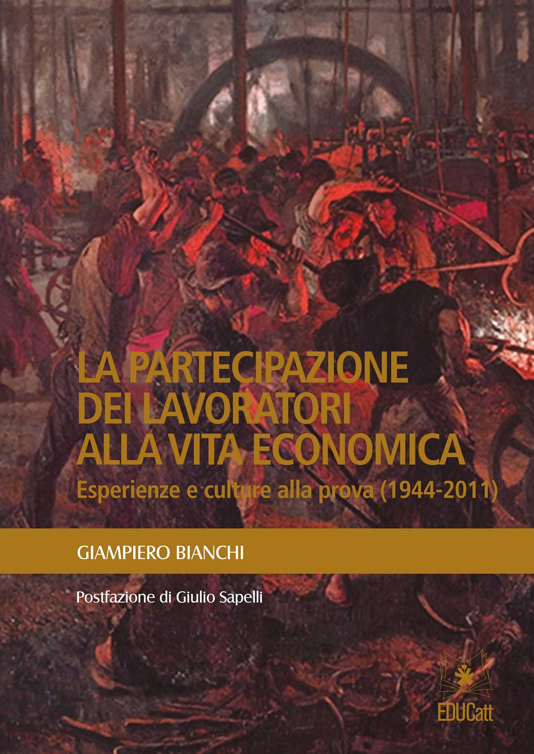 LA PARTECIPAZIONE DEI LAVORATORI ALLA VITA ECONOMICA. ESPERIENZE E CULTURE ALLA PROVA (1944-2011)