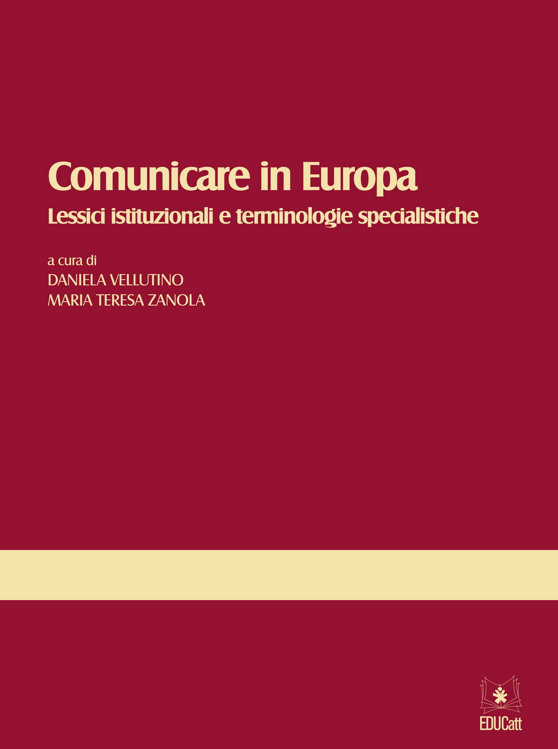 COMUNICARE IN EUROPA. LESSICI ISTITUZIONALI E TERMINOLOGIE SPECIALISTICHE (GLI STUDI DELL'OTPL)