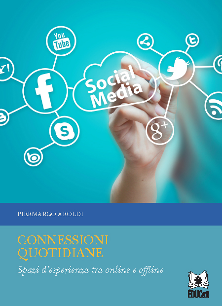 CONNESSIONI QUOTIDIANE. SPAZI D'ESPERIENZA TRA ONLINE E OFFLINE