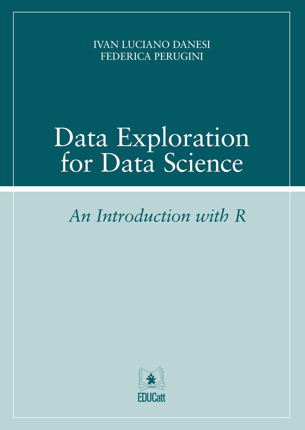 DATA EXPLORATION FOR DATA SCIENCE. AN INTRODUCTION WITH R