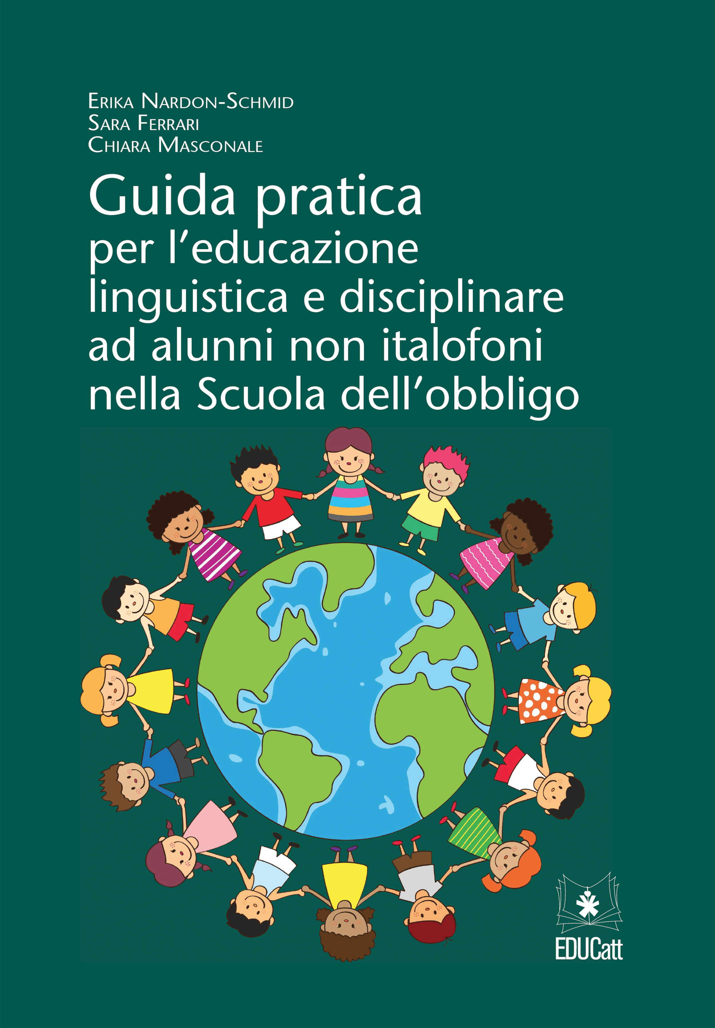 GUIDA PRATICA PER L'EDUCAZIONE LINGUISTICA E DISCIPLINARE AD ALUNNI NON ITALOFONI NELLA SCUOLA DELL