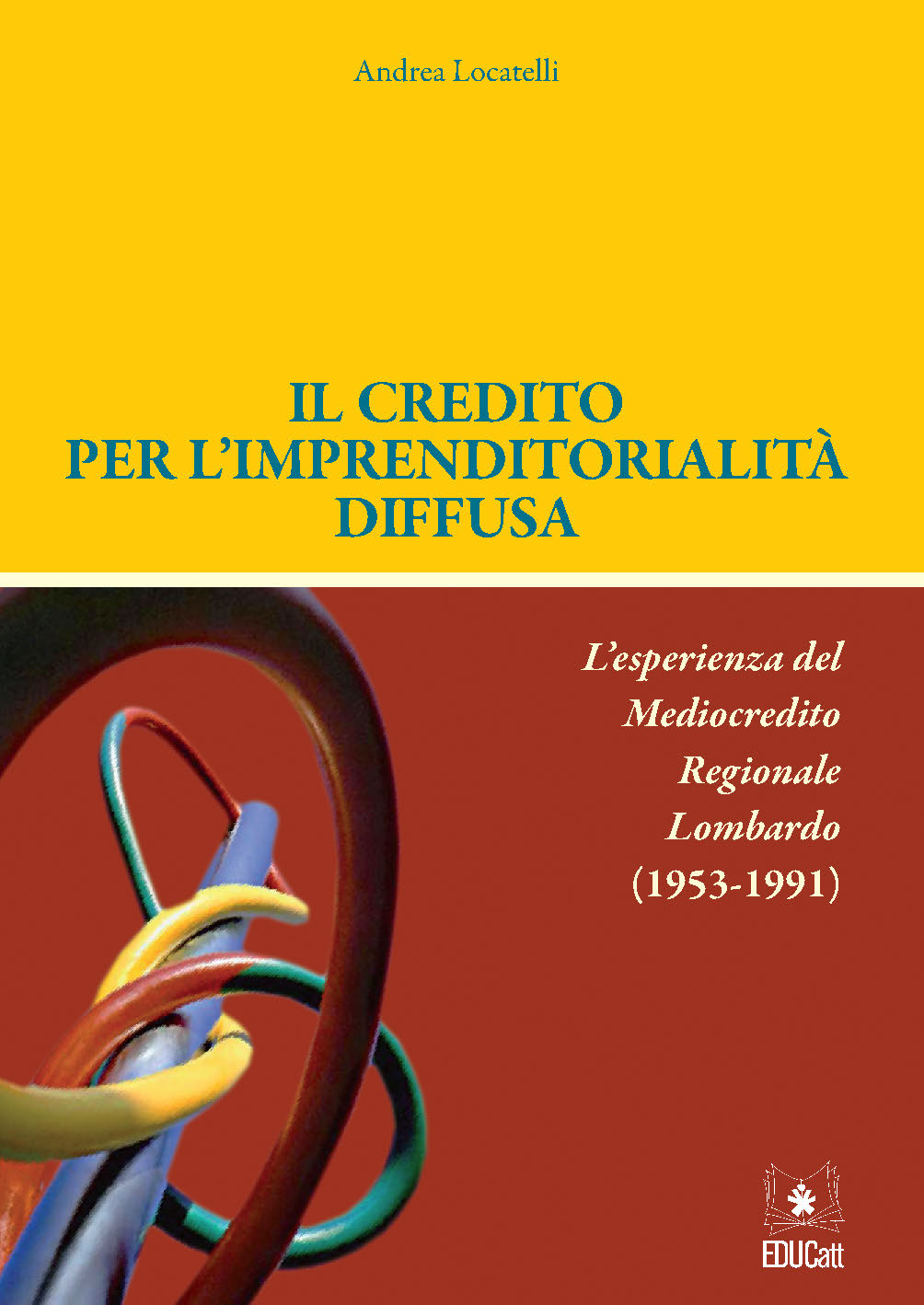 IL CREDITO PER L'IMPRENDITORIALITA' DIFFUSA. L'ESPERIENZA DEL MEDIOCREDITO REGIONALE LOMBARDO