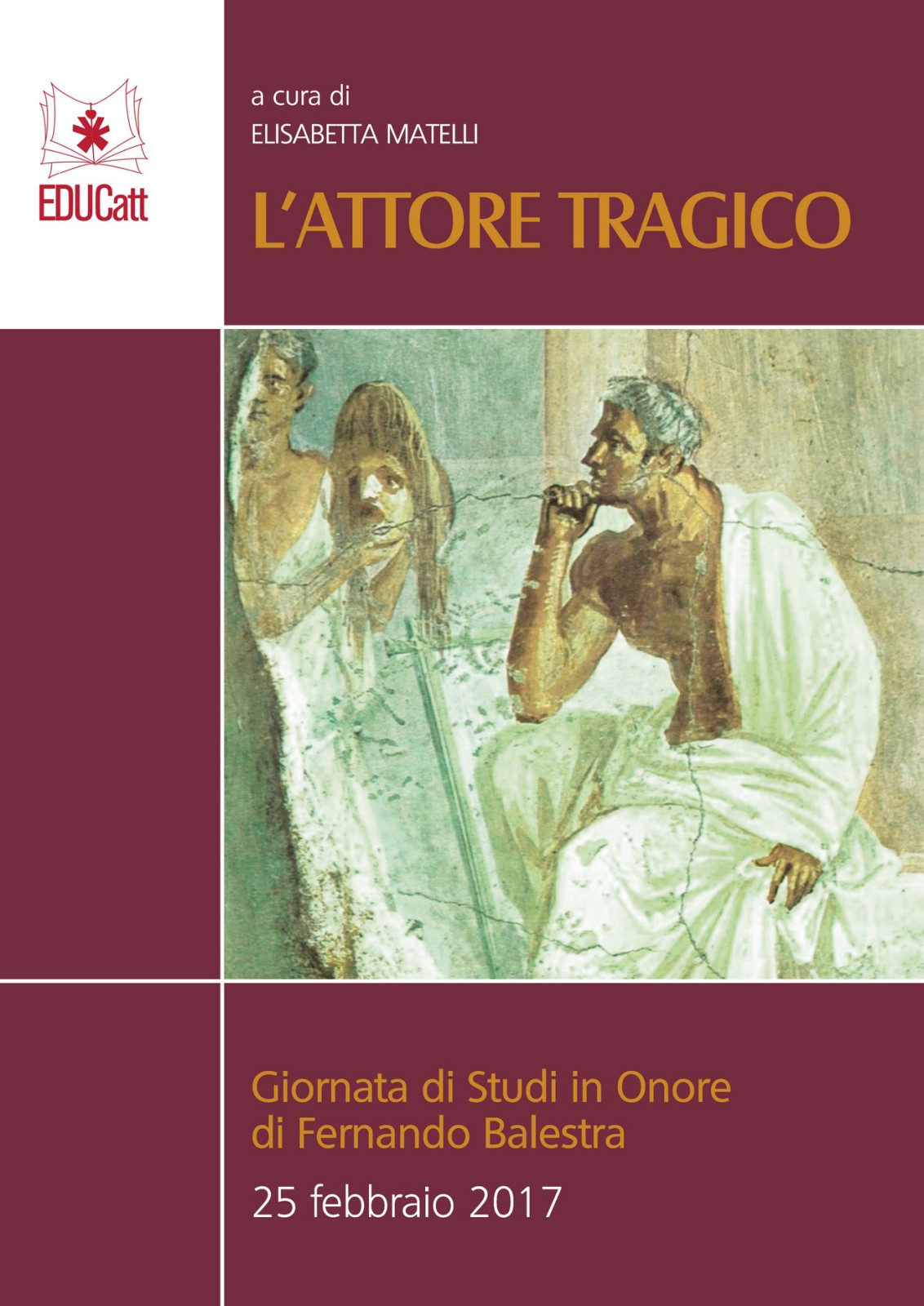 L'ATTORE TRAGICO. GIORNATA DI STUDI IN ONORE DI FERNANDO BALESTRA 25/02/2017