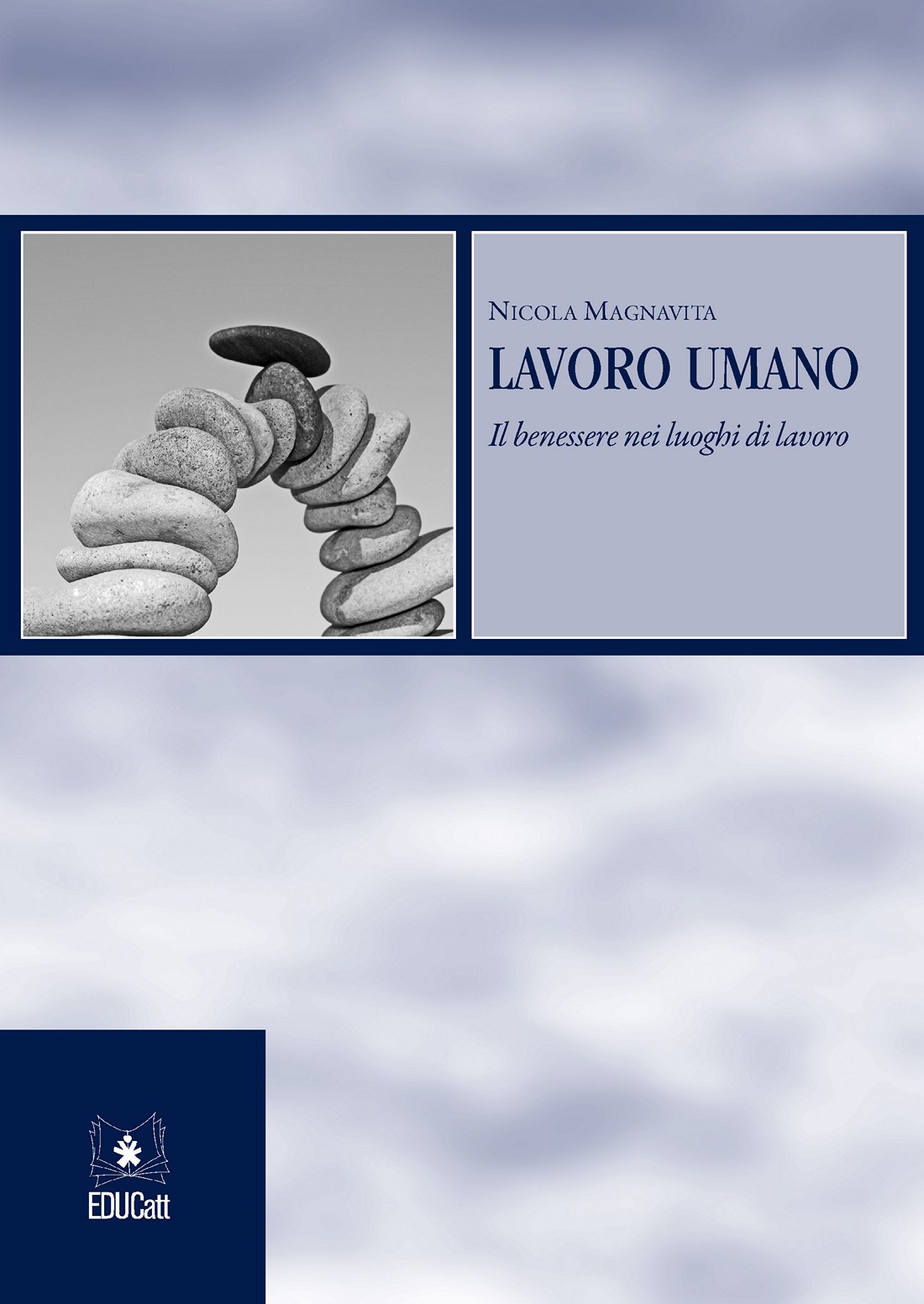 LAVORO UMANO. IL BENESSERE NEI LUOGHI DI LAVORO