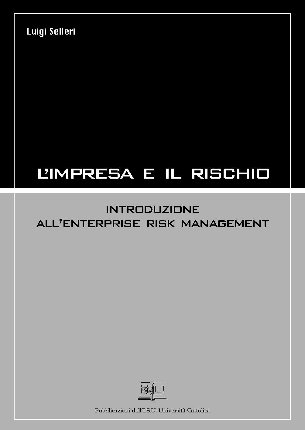 L'IMPRESA E IL RISCHIO. INTRODUZIONE ALL'ENTERPRISE RISK MANAGEMENT