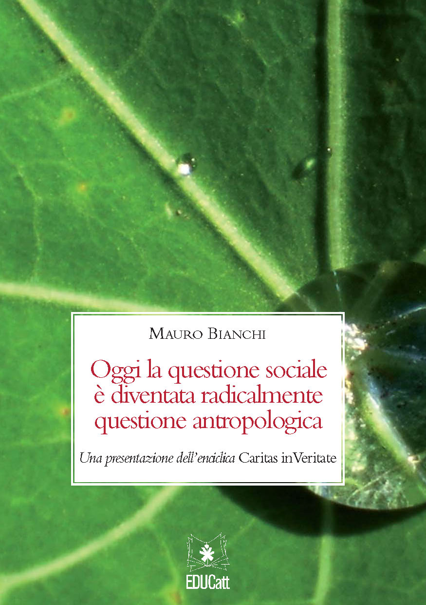 OGGI LA QUESTIONE SOCIALE E' DIVENTATA RADICALMENTE QUESTIONE ANTROPOLOGICA