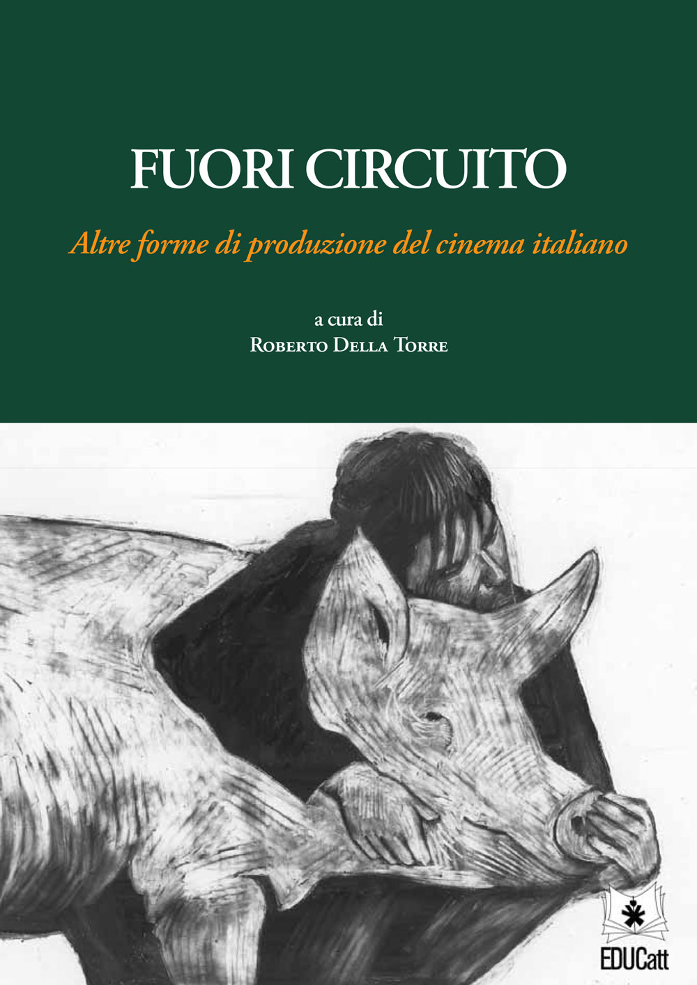 FUORI CIRCUITO. ALTRE FORME DI PRODUZIONE DEL CINEMA ITALIANO