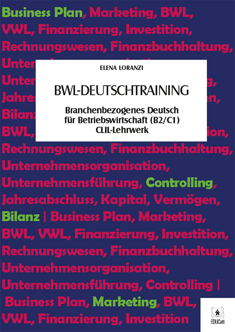 BWL-Deutschtraining. Branchenbezogenes Deutsch fu?r Betriebswirtschaft (B2/C1) CLIL-Lehrwerk