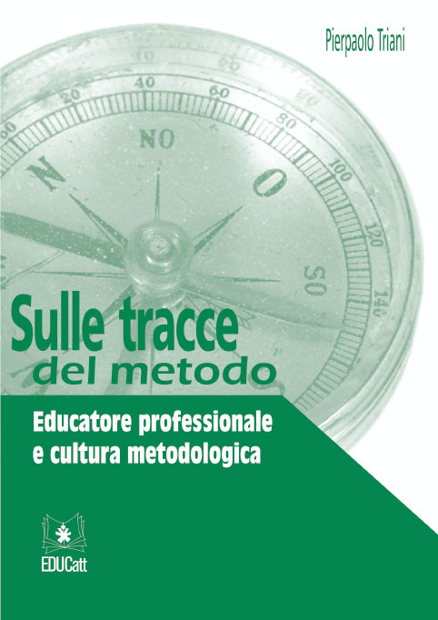 SULLE TRACCE DEL METODO. EDUCATORE PROFESSIONALE E CULTURA METODOLOGICA