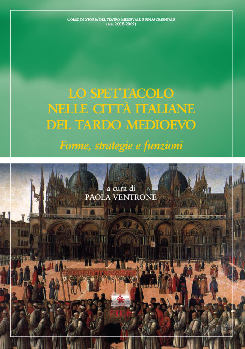 LO SPETTACOLO NELLE CITTA' ITALIANE DEL TARDO MEDIOEVO. FORME, STRATEGIE E FUNZIONI