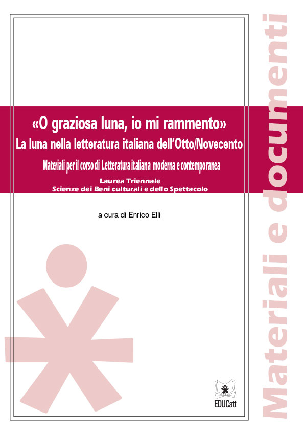 O GRAZIOSA LUNA, IO MI RAMMENTO. LA LUNA NELLA LETTERATURA ITALIANA DELL'OTTO/NOVECENTO
