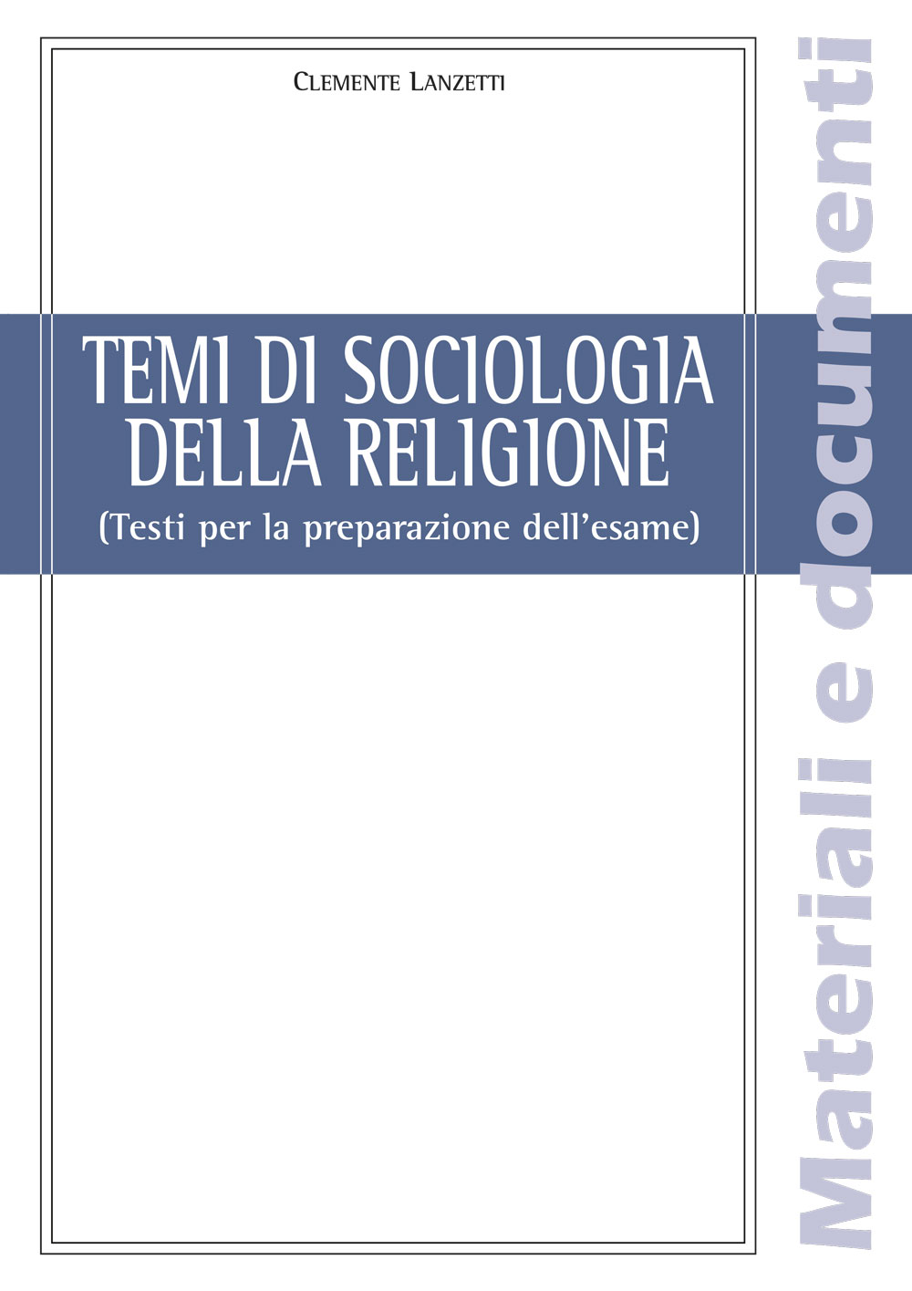 TEMI DI SOCIOLOGIA DELLA RELIGIONE. (TESTI PER LA PREPARAZIONE DELL'ESAME)