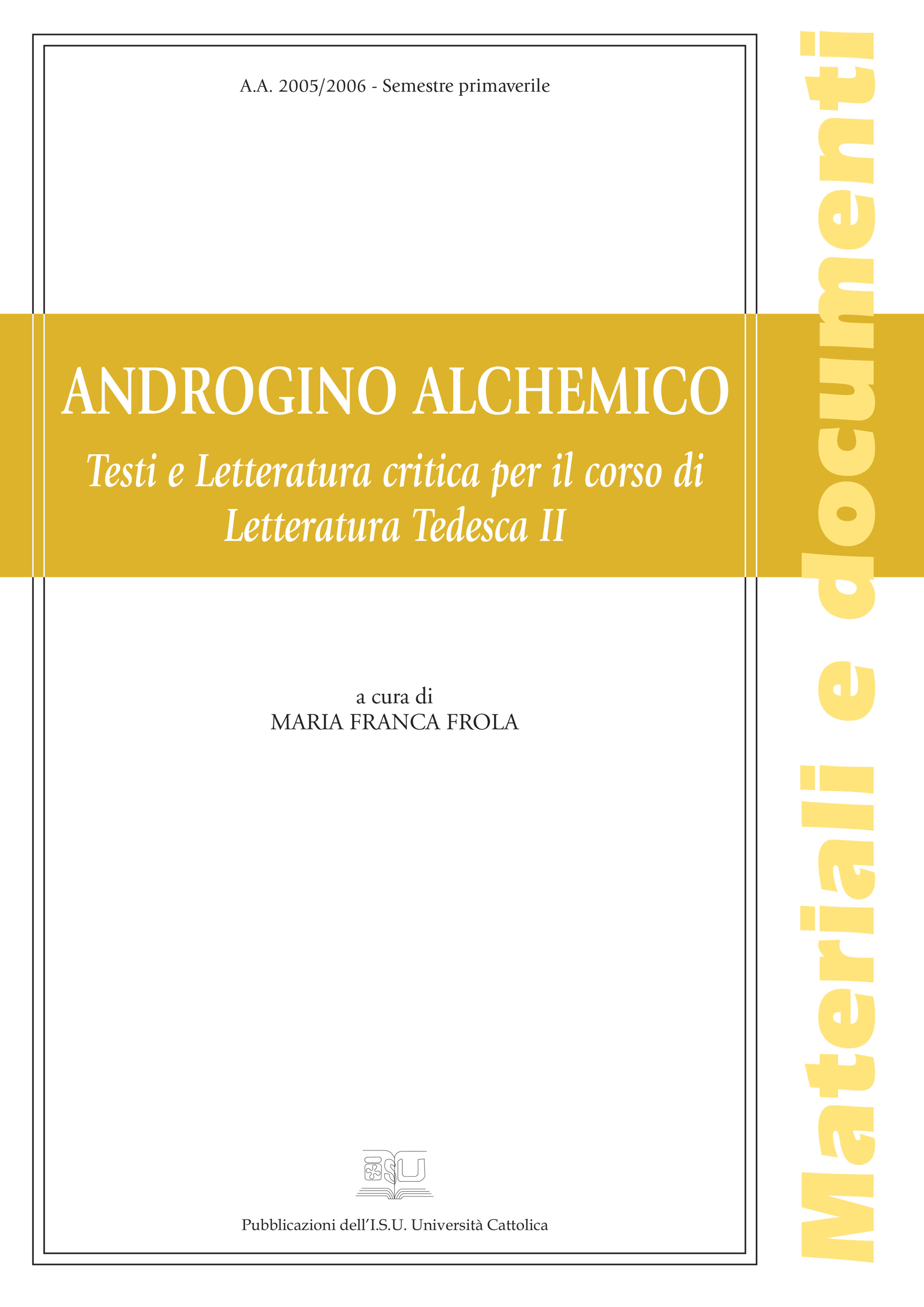 ANDROGINO ALCHEMICO. TESTI E LETTERATURA CRITICA PER IL CORSO DI LETTERATURA TEDESCA II