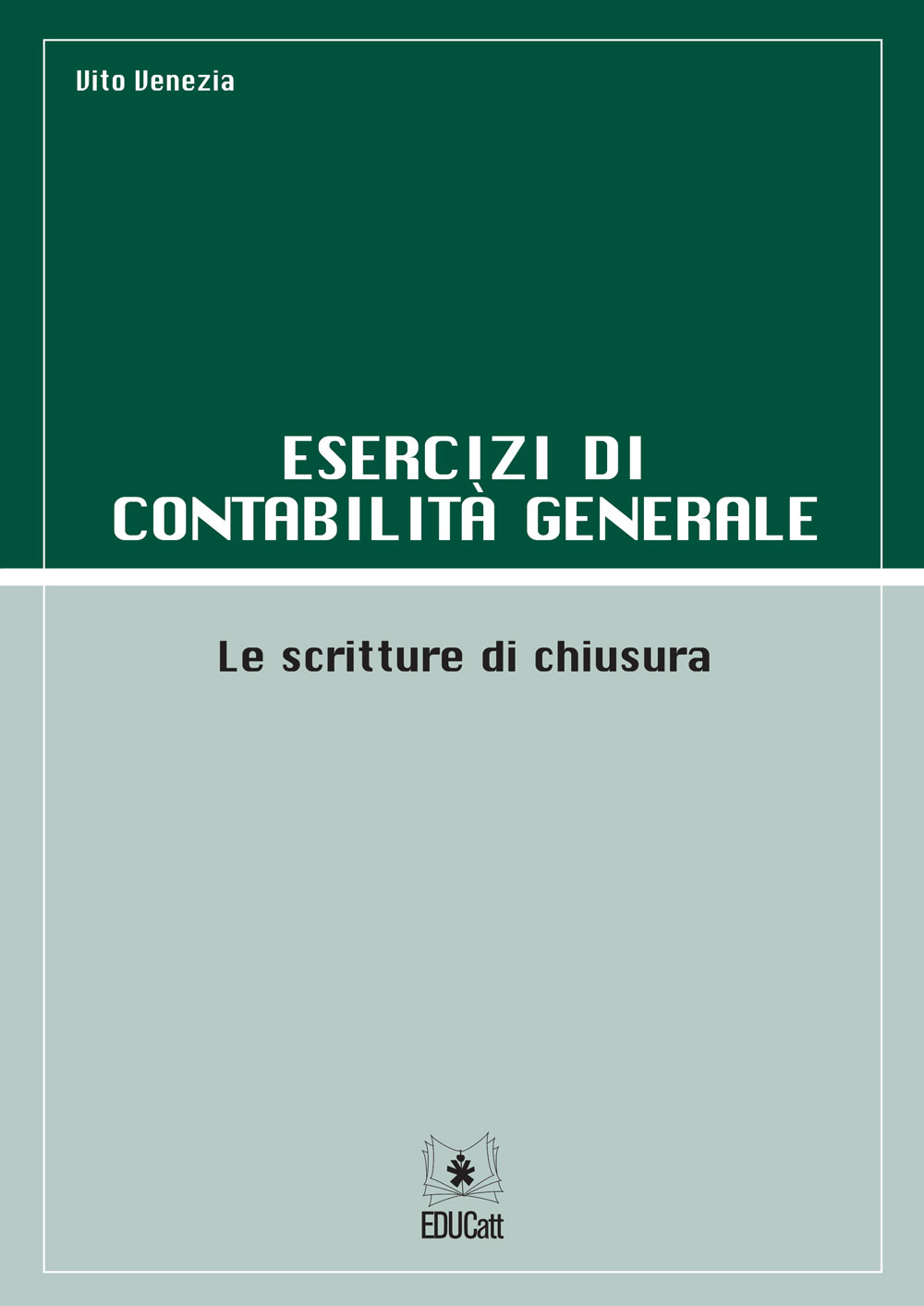 ESERCIZI DI CONTABILITA' GENERALE. LE SCRITTURE DI CHIUSURA - VOL II