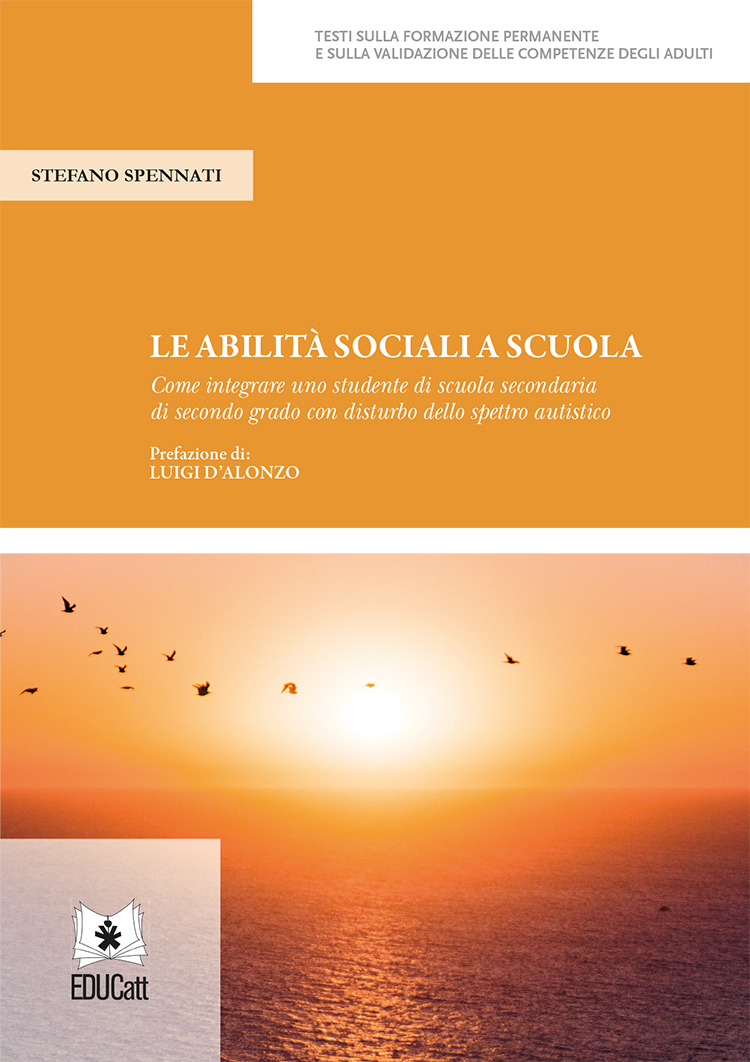 LE ABILITA' SOCIALI A SCUOLA. COME INTEGRARE UNO STUDENTE DI SCUOLA SECONDARIA DI SECONDO GRADO CON UN DISTURBO DELLO SPETTRO AUTISTICO