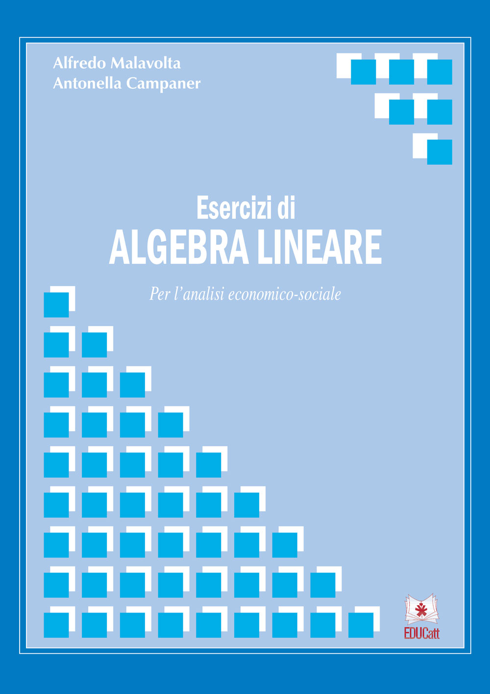 ESERCIZI DI ALGEBRA LINEARE. PER L'ANALISI ECONOMICO-SOCIALE