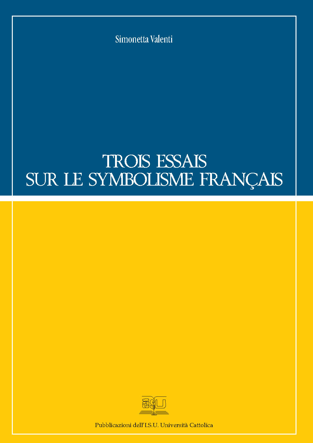 TROIS ESSAIS SUR LE SYMBOLISME FRANÇAIS