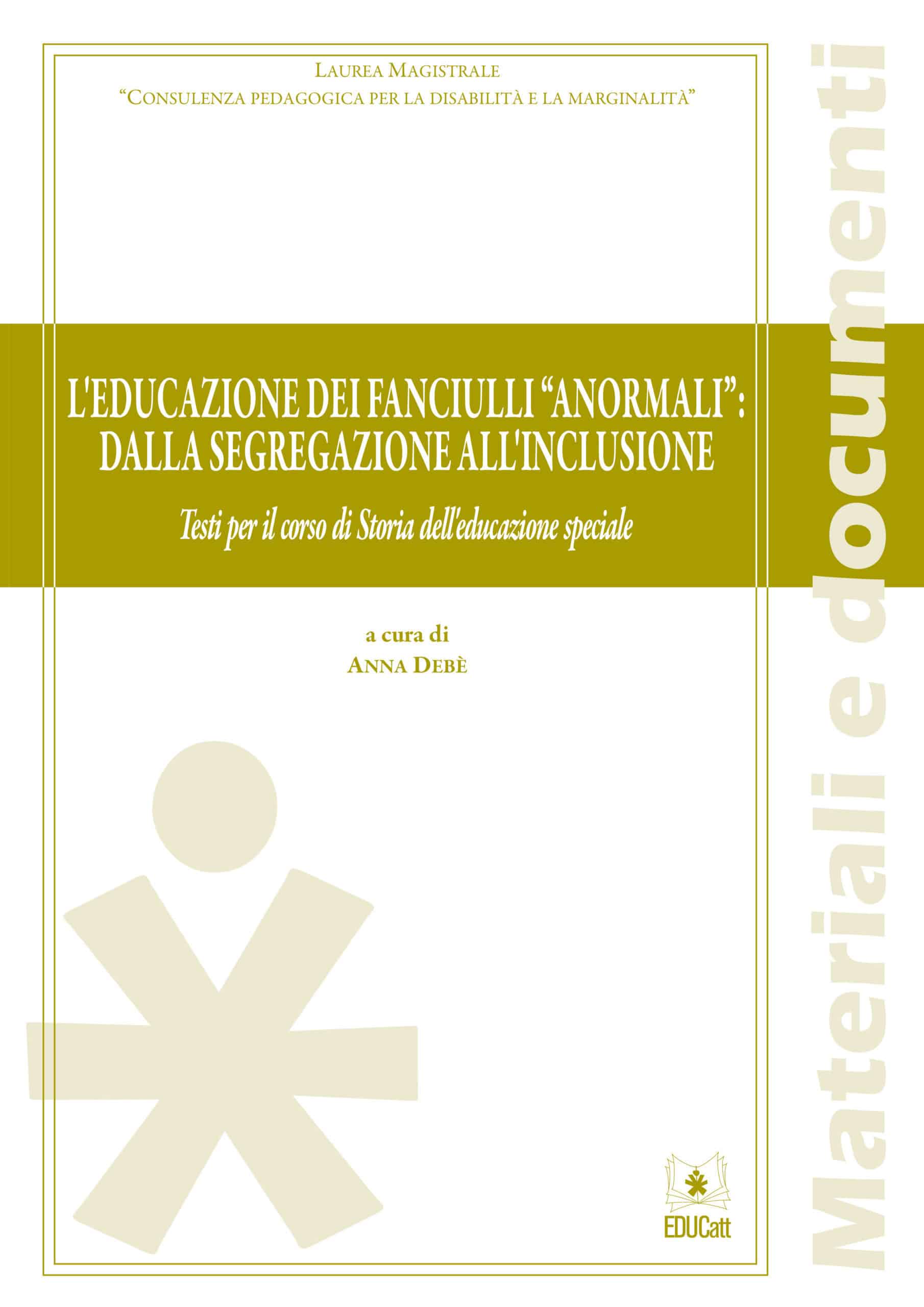 L'EDUCAZIONE DEI FANCIULLI ANORMALI: DALLA SEGREGAZIONE ALL'INCLUSIONE