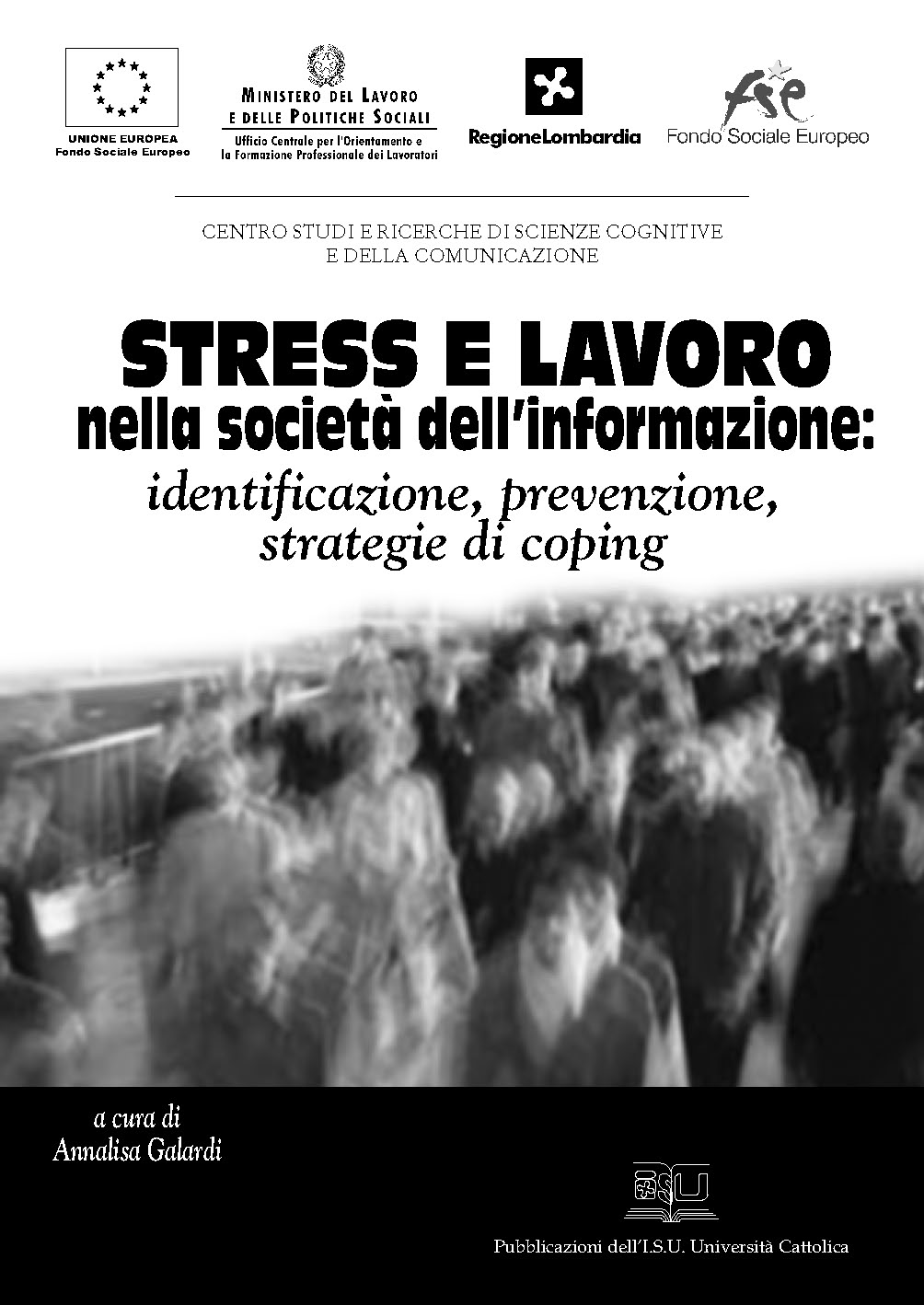 STRESS E LAVORO NELLA SOCIETA' DELL'INFORMAZIONE: IDENTIFICAZIONE, PREVENZIONE, STRATEGIE DI COPING