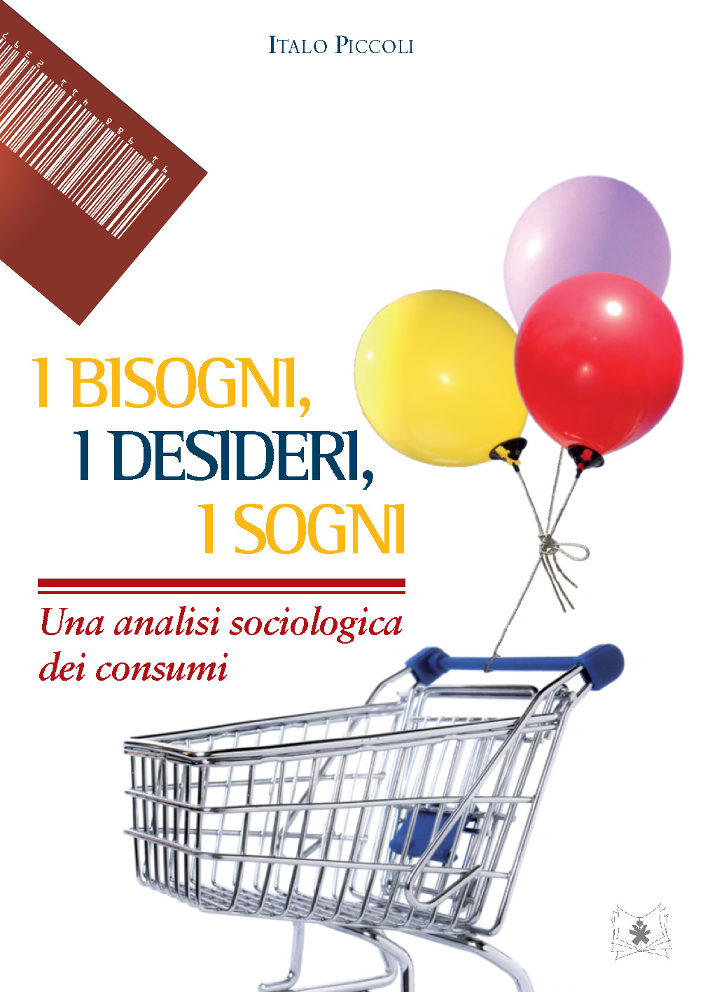 I BISOGNI, I DESIDERI, I SOGNI. UNA ANALISI SOCIOLOGICA DEI CONSUMI