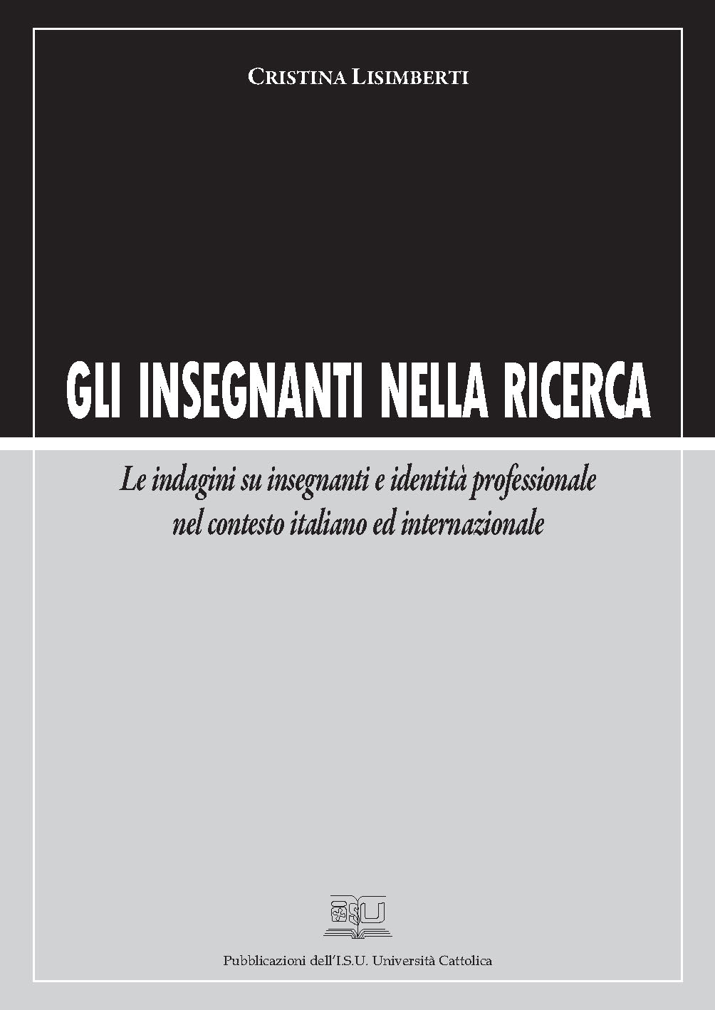 GLI INSEGNANTI NELLA RICERCA. LE INDAGINI SU INSEGNANTI E IDENTITA' PROFESSIONALE NEL CONTESTO ITAL